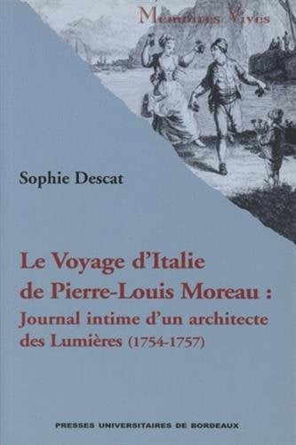Voyage d'Italie de Pierre-Louis Moreau : journal intime d'un architécte des Lumières (1754-1757)