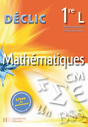Déclic Maths Première L - Livre élève - Edition 2007