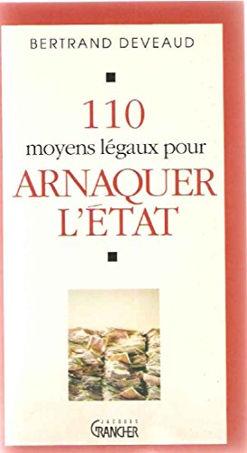 110 MOYENS LEGAUX POUR ARNAQUER L'ETAT