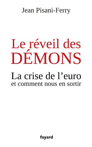 Le réveil des démons: La crise de l'euro et comment nous en sortir