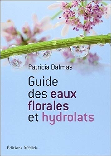 Guide des eaux florales et hydrolats