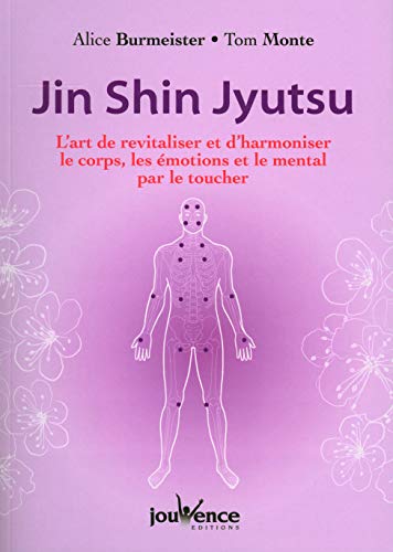 Jin shin jyutsu: L'art de revitaliser et d'harmoniser le corps, les émotions et le mental ...
