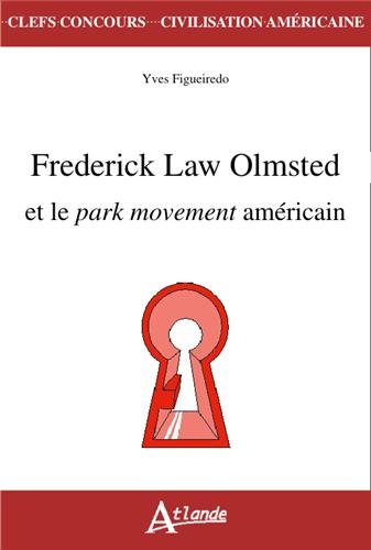 Frederick Law Olmsted et le park movement américain