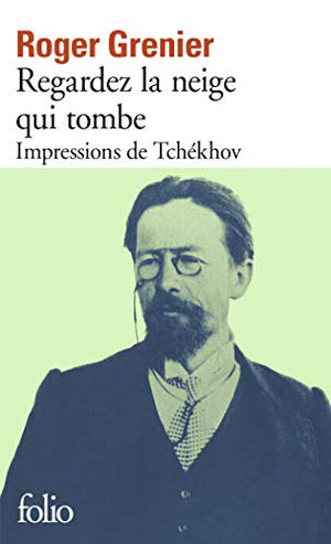 regardez la neige qui tombe: impressions de tchékhov