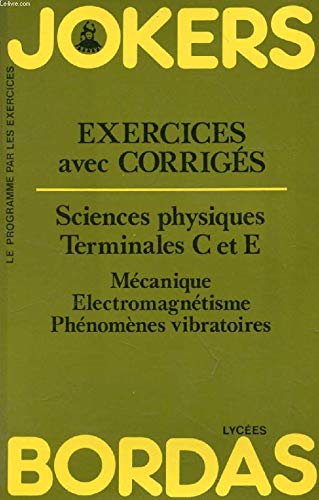 Sciences physiques terminales C et E : mécanique, électromagnétisme, phénomènes vibratoires