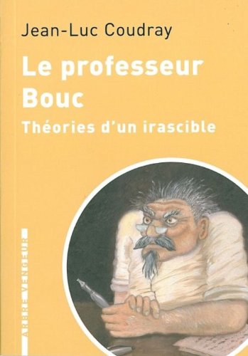 Le Professeur Bouc - Théories d'un irascible