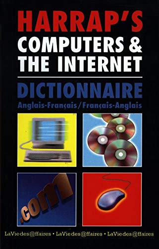 HARRAP'S COMPUTERS & THE INTERNET. Dictionnaire Anglais-Français et Français-Anglais