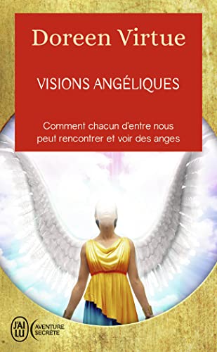 Visions angéliques: Un recueil de témoignages des personnes ayant vu les anges et un guide pratique pour celles qui voudraient tant les voir...