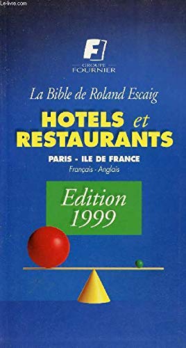 La Bible Roland Escaig : hôtels, restaurants, Paris, région parisienne