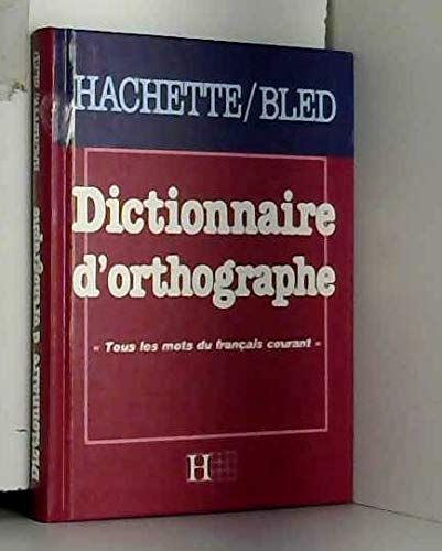 DICTIONNAIRE D'ORTHOGRAPHE HACHETTE