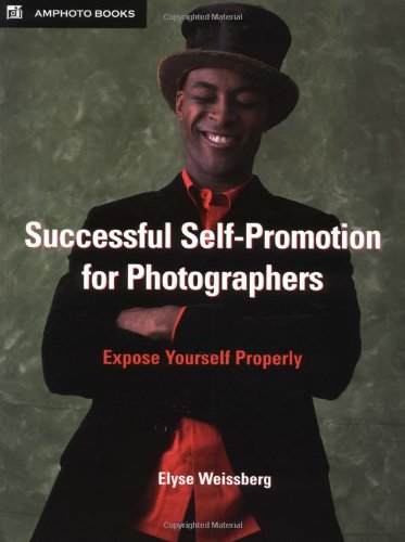 Successful Self-Promotion for Photographers: Expose Yourself Properly