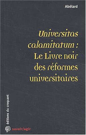 Universitas calamitatum : le livre noir des réformes universitaires