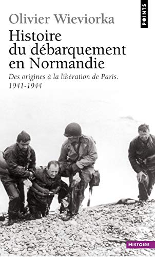 Histoire du débarquement en Normandie: Des origines à la libération de Paris (1941-1944)