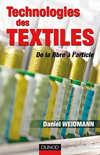Technologies des textiles - De la fibre à l'article: De la fibre à l'article