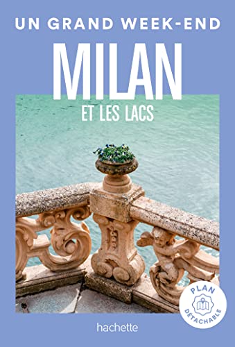 Milan Guide Un Grand Week-end: et les lacs