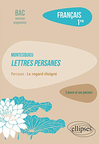 Français, Première. L'oeuvre et son parcours : Montesquieu, Lettres persanes, parcours "Le regard éloigné"