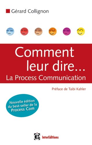 Comment leur dire... La Process Communication - 2e éditiion
