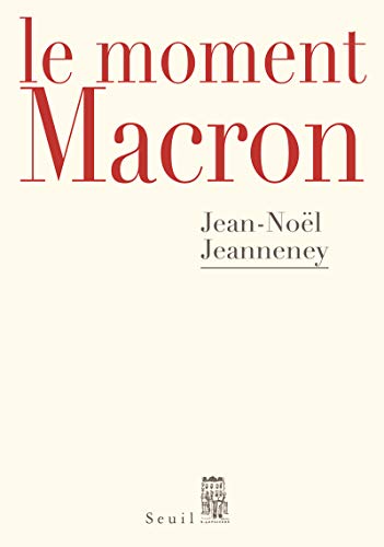 Le Moment Macron: Un président et l'Histoire