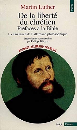 De la liberté du chrétien : Préfaces à la Bible - La naissance de l'allemand philosophique