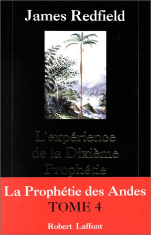 La Prophétie des Andes, tome 4 : L'Expérience de la Dixième Prophétie