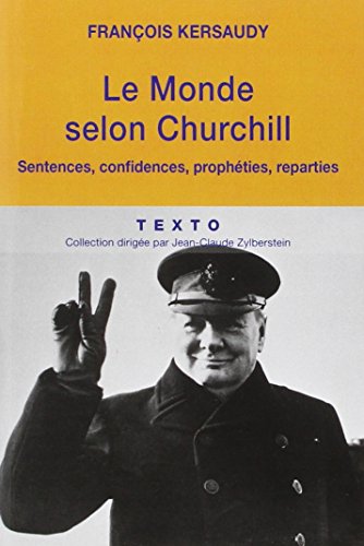 Le monde selon Churchill: Sentences, confidences, prophéties, reparties