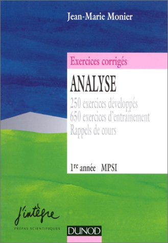 Analyse MPSI - Tome 1: 250 exercices developpes. 650 exercices d'entrainement. Rappels de cours