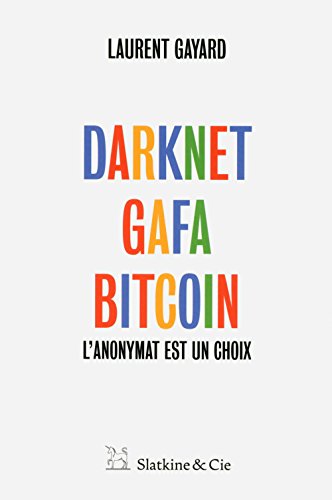 Darknet, GAFA, Bitcoin - L'anonymat est un choix