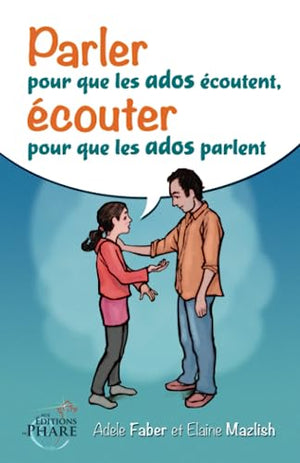 Parler pour que les ados écoutent, écouter pour que les ados parlent