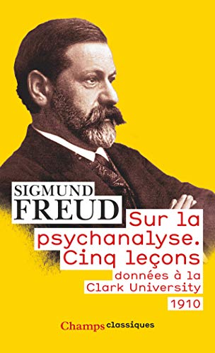 Sur la psychanalyse: Cinq leçons données à la Clark University (1910)