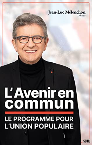 L'Avenir en commun: Le programme pour l'Union populaire présenté par Jean-Luc Mélenchon