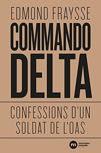 Commando Delta: Confessions d'un soldat de l'OAS