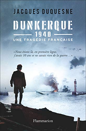 Dunkerque, 1940: Une tragédie française