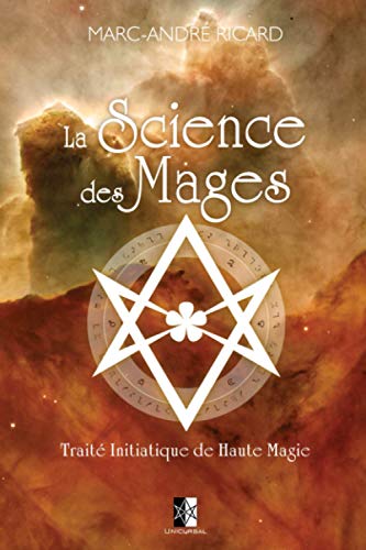 La Science des Mages: Traité Initiatique de Haute Magie