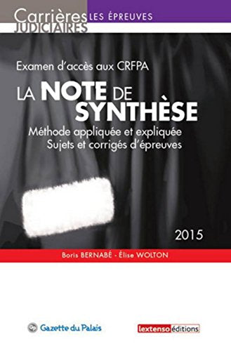 La Note de synthèse 2015. Examen d'accès aux CRFPA, 4ème ed.