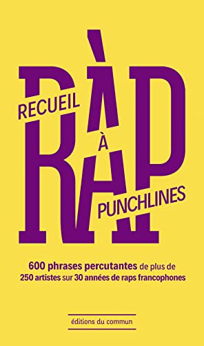 Recueil à punchlines: 600 phrases percutantes de plus de 250 artistes sur 30 années de raps francophones