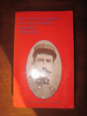 Les Carnets de guerre de Louis Barthas, tonnelier: 1914-1918