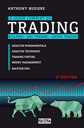 Le guide complet du trading - 2e éd.: Scalping, day trading, swing trading