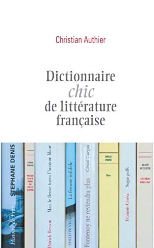 Dictionnaire chic de la littérature française