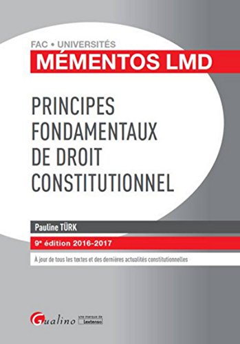 Mémentos LMD - Principes fondamentaux de droit constitutionnel 2016-2017, 9ème Ed.