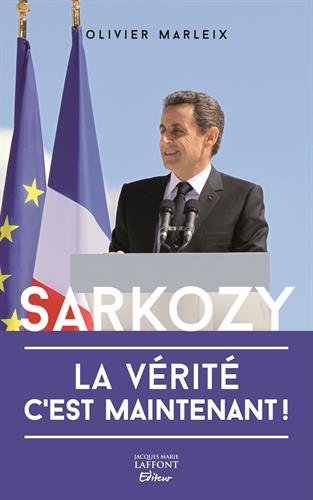 Sarkozy : La vérité, c'est maintenant