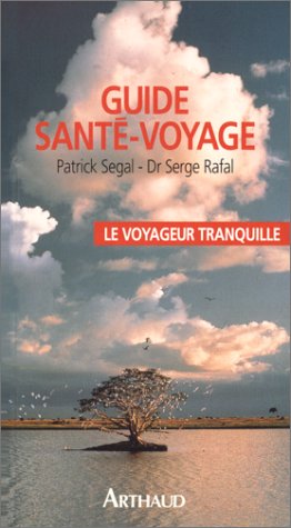 LE VOYAGEUR TRANQUILLE - GUIDE SANTE-VOYAGE