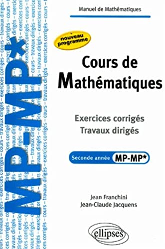 Cours de Mathématiques, 2e année MP-MP* : Exercices corrigés, travaux dirigés