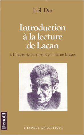 INTRODUCTION A LA LECTURE DE LACAN. Tome 1, L'inconscient structuré comme un langage, 7ème édition
