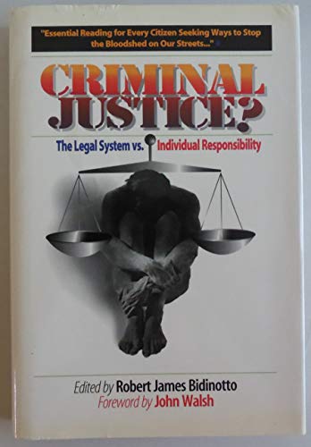 Criminal Justice?: The Legal System Versus Individual Responsibility