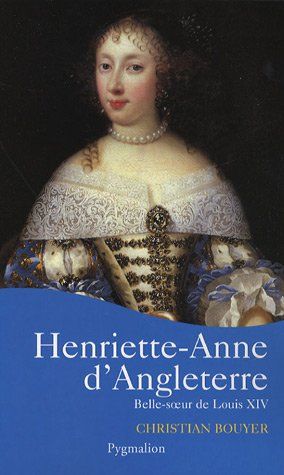Henriette-Anne d'Angleterre: Belle-soeur de Louis XIV