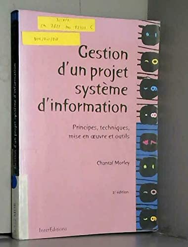 Gestion d'un projet système d'information : principes techniques, mise en oeuvre et outils, 2e édition