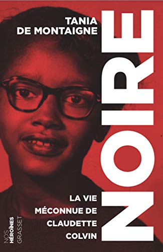 Noire: La vie méconnue de Claudette Colvin - collection "Nos héroïnes"