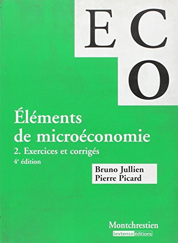 Eléments de micro-économie: Volume 2, Exercices et corrigés