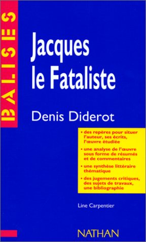 "Jacques le fataliste et son maître", Denis Diderot: Résumé analytique, commentaire critique, documents complémentaires
