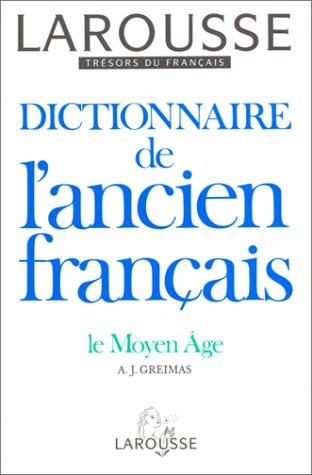 DICTIONNAIRE DE L'ANCIEN FRANCAIS. Le Moyen Age